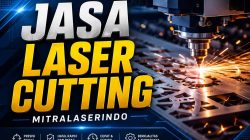 Jasa Laser Cutting Terpercaya untuk Berbagai Kebutuhan Industri