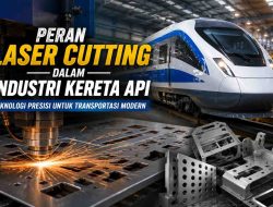 Peran Laser Cutting dalam Industri Kereta Api