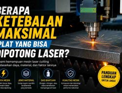 Berapa Ketebalan Maksimal Plat yang Bisa Dipotong Laser?