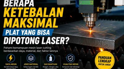 Berapa Ketebalan Maksimal Plat yang Bisa Dipotong Laser?