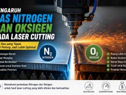 Pengaruh Gas Nitrogen dan Oksigen pada Laser Cutting