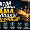 Faktor yang Menentukan Lama Produksi Laser Cutting