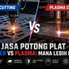 Jasa Potong Plat Laser vs Plasma, Mana Lebih Baik?